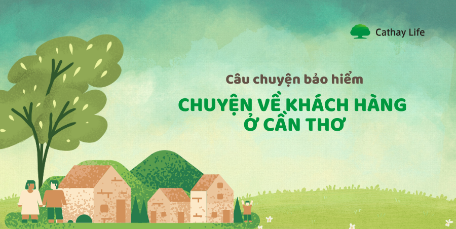 cau-chuyen-bao-hiem-chuyen-ve-khach-hang-nvt-can-tho